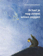 Ik-had-je-nog-zoveel-willen-zeggen-boek-cover-9789491740121