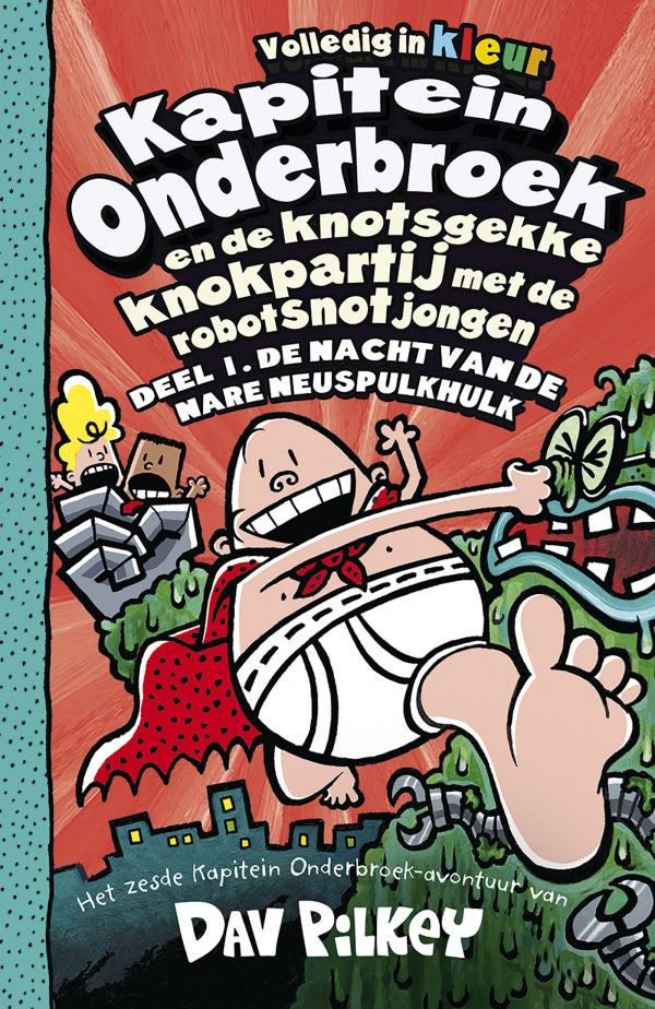 Kapitein-Onderbroek-en-de-knotsgekke-knokpartij-met-de-robotsnotjongen-1-De-nacht-van-de-nare-neuspulkhulk-boek-cover-9789026153648
