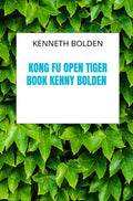 Kong-Fu-Open-Tiger-Book-Kenny-Bolden-boek-cover-9789403897295