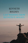 Last-Wedding-Show-Kenneth-D-Bolden-boek-cover-9789403891644