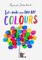 Let-s-Make-Some-Great-Art-Colours-boek-cover-9781786277718