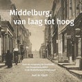 Middelburg-van-laag-tot-hoog-boek-cover-9789083292571