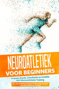 Neuroatletiek-voor-Beginners-Verbeter-Kracht-Coordinatie-en-Conditie-met-Neurocentrische-Training-Inclusief-een-10-Weeks-Actieplan-en-Opwarmprogramma-voor-Neuroatletische-Training-boek-cover-9783757636210
