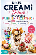Ninja-CREAMi-Deluxe-Das-grosse-Familien-Rezeptbuch-Uber-200-einfache-Rezepte-fur-Eiscreme-Sorbet-Frozen-Yogurt-Milchshakes-boek-cover-9789403914657
