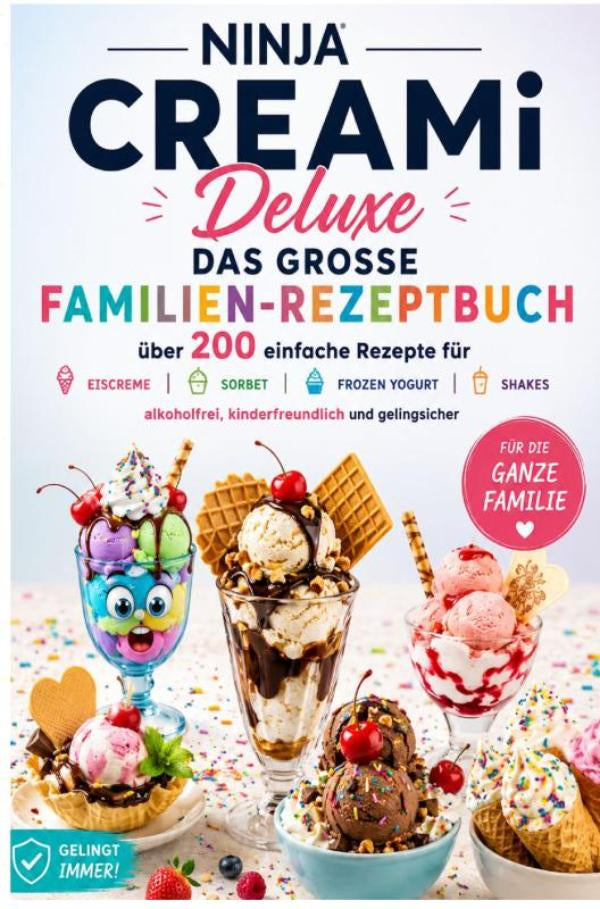 Ninja-CREAMi-Deluxe-Das-grosse-Familien-Rezeptbuch-Uber-200-einfache-Rezepte-fur-Eiscreme-Sorbet-Frozen-Yogurt-Milchshakes-boek-cover-9789403914657