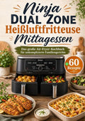 Ninja-Dual-Zone-Heissluftfritteuse-Mittagessen-Das-grosse-Air-Fryer-Kochbuch-fur-unkomplizierte-Familiengerichte-boek-cover-9789403889658