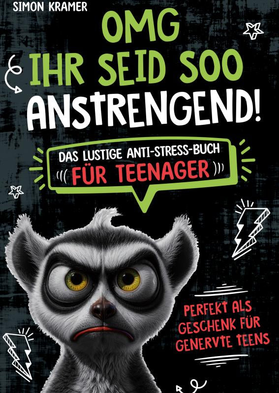 OMG, ihr seid soo anstrengend!