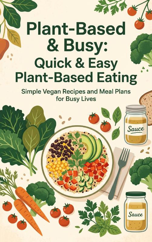 Plant-Based-and-Busy-Quick-and-Easy-Plant-Based-Eating-boek-cover-9789465589206