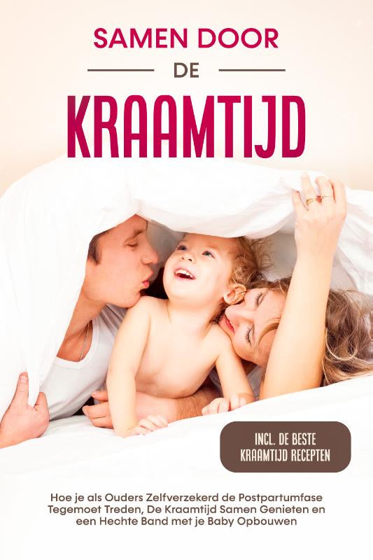 Samen-door-de-Kraamtijd-Hoe-je-als-Ouders-Zelfverzekerd-de-Postpartumfase-Tegemoet-Treden-De-Kraamtijd-Samen-Genieten-en-een-Hechte-Band-met-je-Baby-Opbouwen-Inclusief-de-Beste-Kraamtijd-Recepte-boek-cover-9783757629175