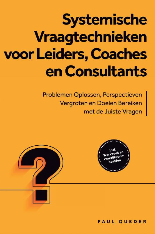 Systemische-Vraagtechnieken-voor-Leiders-Coaches-en-Consultants-Problemen-Oplossen-Perspectieven-Vergroten-en-Doelen-Bereiken-met-de-Juiste-Vragen-Inclusief-Werkboek-en-Praktijkvoorbeelden-boek-cover-9783757635930